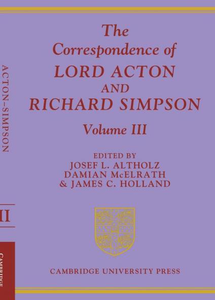 The Correspondence of Lord Acton and Richard Simpson