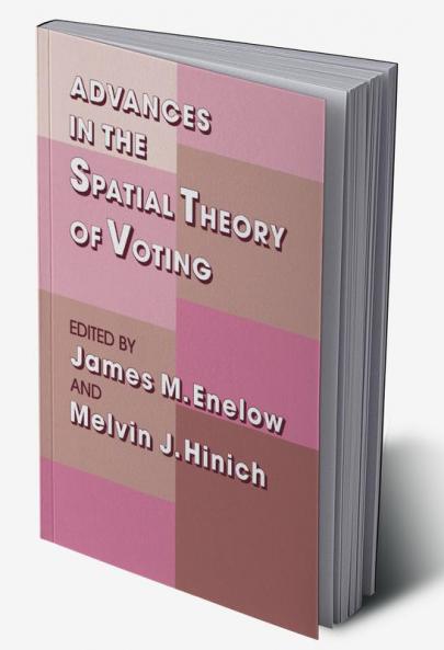 Advances in the Spatial Theory of Voting
