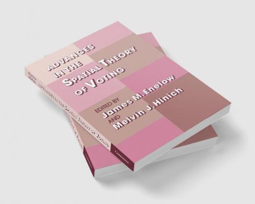 Advances in the Spatial Theory of Voting