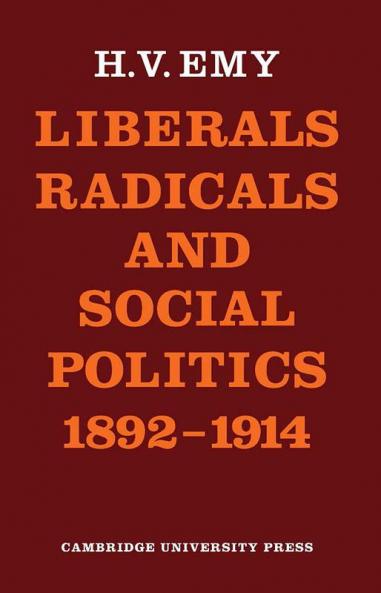 Liberals Radicals and Social Politics 1892 1914