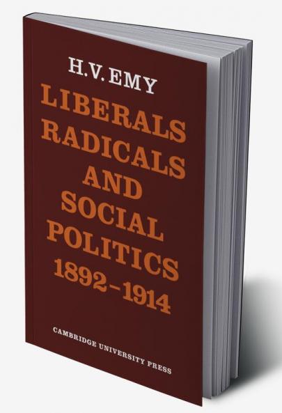 Liberals Radicals and Social Politics 1892 1914