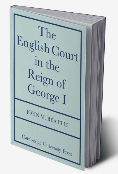 The English Court in the Reign of George 1