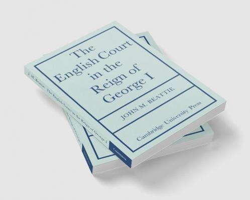 The English Court in the Reign of George 1