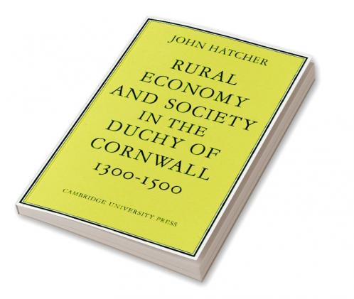 Rural Economy and Society in the Duchy of Cornwall 1300 1500