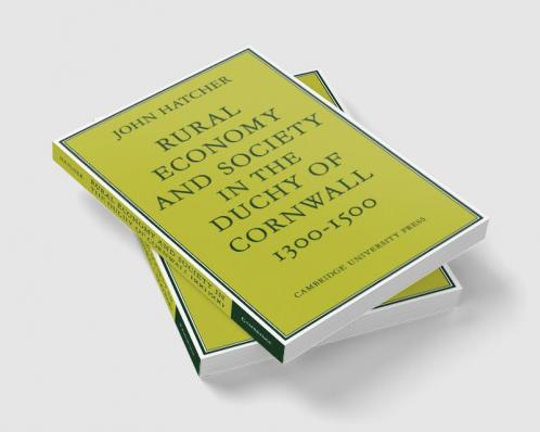 Rural Economy and Society in the Duchy of Cornwall 1300 1500