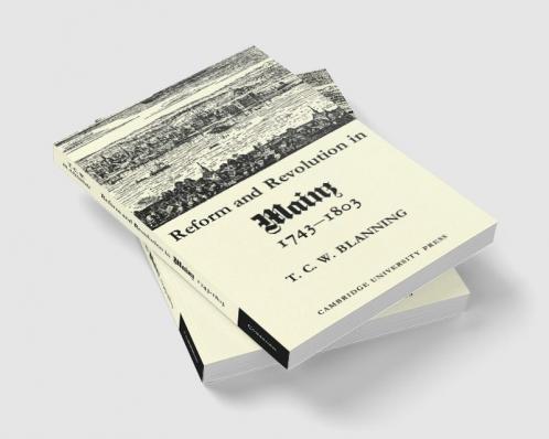 Reform and Revolution in Mainz 1743 1803