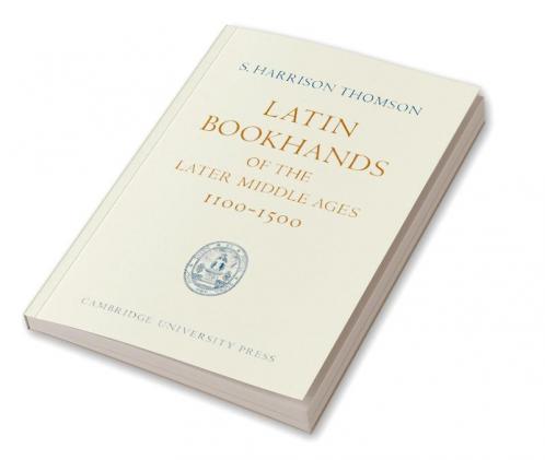 Latin Bookhands of the Later Middle Ages 1100 1500