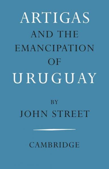 Artigas and the Emancipation of Uruguay