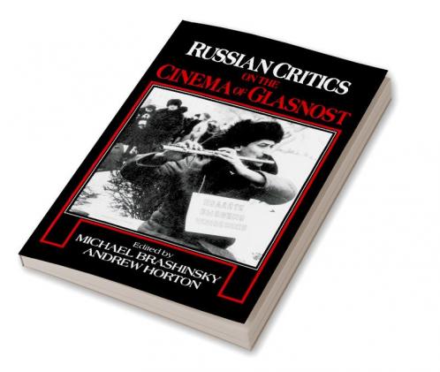 Russian Critics on the Cinema of Glasnost