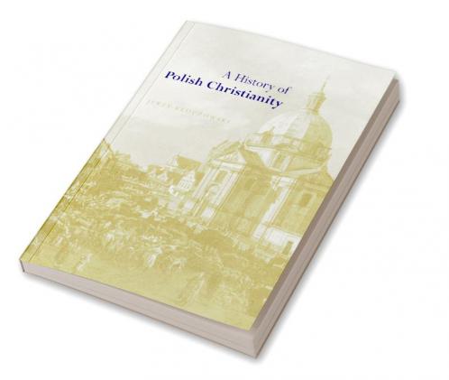 A History of Polish Christianity