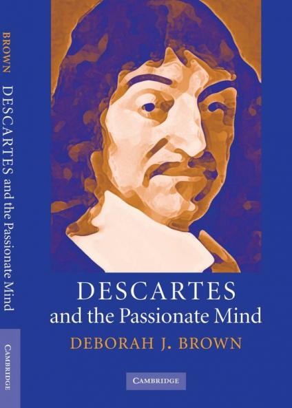 Descartes and the Passionate Mind