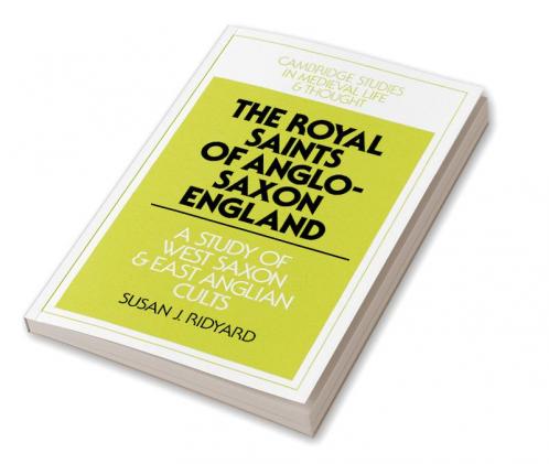 The Royal Saints of Anglo-Saxon England