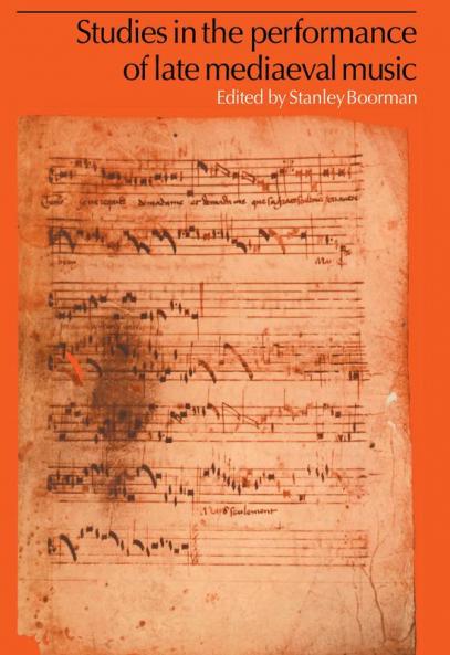 Studies in the Performance of Late Medieval Music