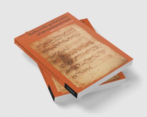 Studies in the Performance of Late Medieval Music