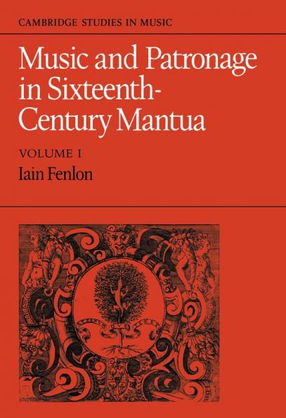 Music and Patronage in Sixteenth-Century Mantua