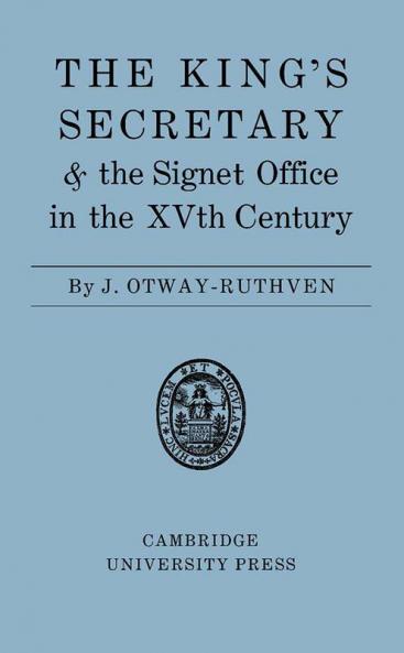 The King's Secretary and the Signet Office in the XV Century