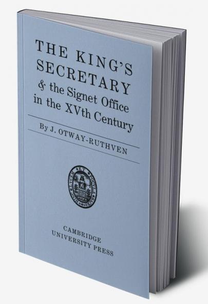 The King's Secretary and the Signet Office in the XV Century