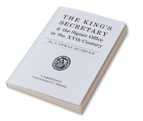 The King's Secretary and the Signet Office in the XV Century