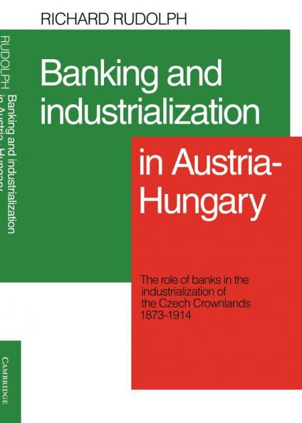 Banking and Industrialization in Austria-Hungary