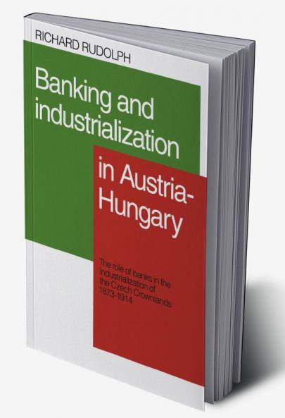 Banking and Industrialization in Austria-Hungary