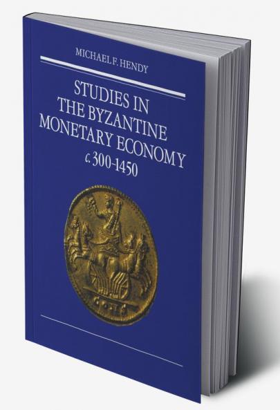 Studies in the Byzantine Monetary Economy C.300 1450