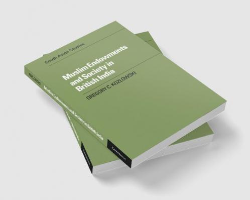 Muslim Endowments and Society in British India