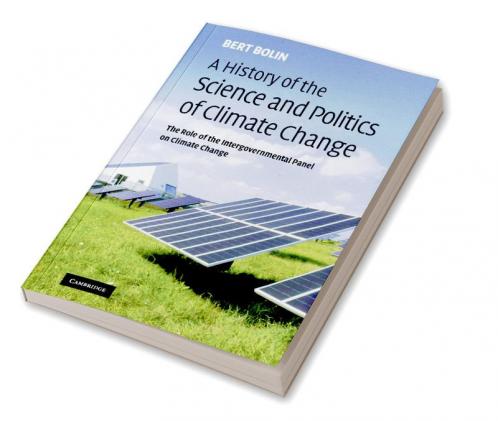 A History of the Science and Politics of Climate Change