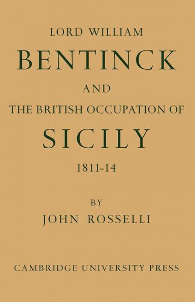 Lord William Bentinck and the British Occupation of Sicily 1811 1814