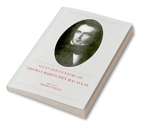 The Selected Letters of Thomas Babington Macaulay