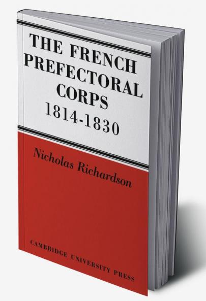 The French Prefectorial Corps 1814 1830