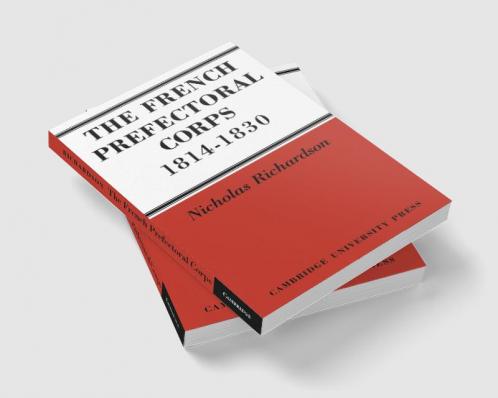 The French Prefectorial Corps 1814 1830