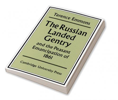 The Russian Landed Gentry and the Peasant Emancipation of 1861