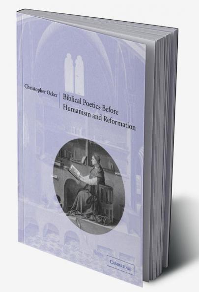 Biblical Poetics Before Humanism and Reformation