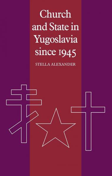 Church and State in Yugoslavia Since 1945