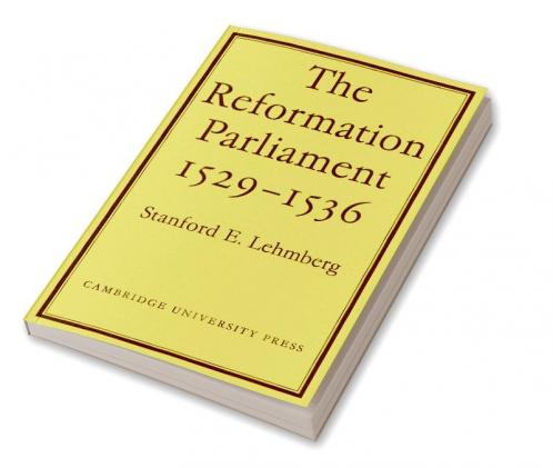 The Reformation Parliament 1529 1536