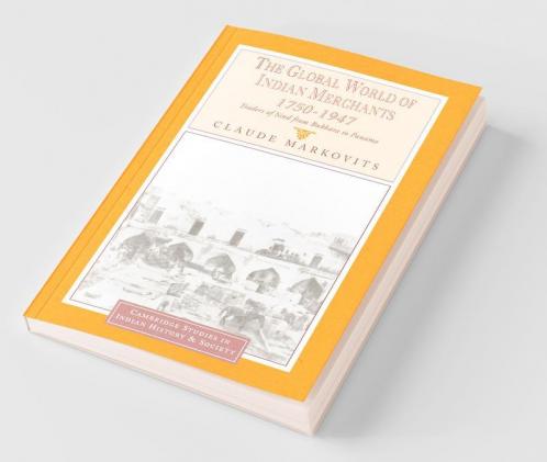 The Global World of Indian Merchants 1750 1947