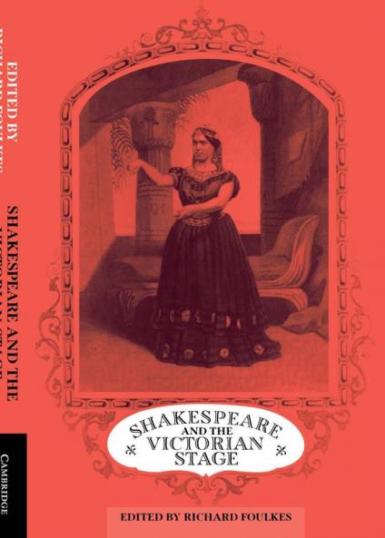 Shakespeare and the Victorian Stage