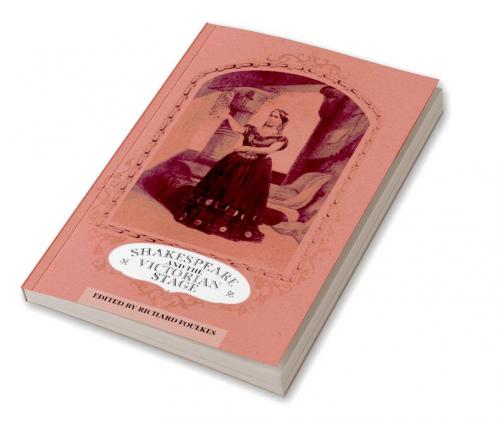 Shakespeare and the Victorian Stage