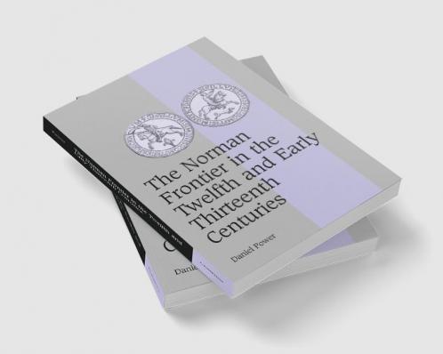 The Norman Frontier in the Twelfth and Early Thirteenth Centuries