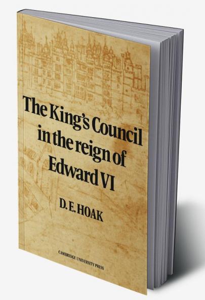 The King's Council in the Reign of Edward VI
