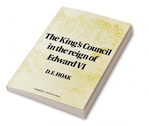 The King's Council in the Reign of Edward VI