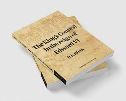 The King's Council in the Reign of Edward VI