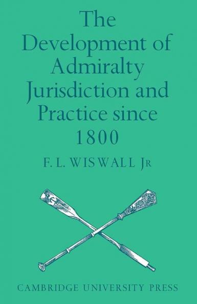 The Development of Admiralty Jurisdiction and Practice Since 1800