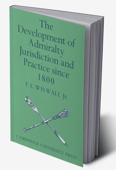 The Development of Admiralty Jurisdiction and Practice Since 1800