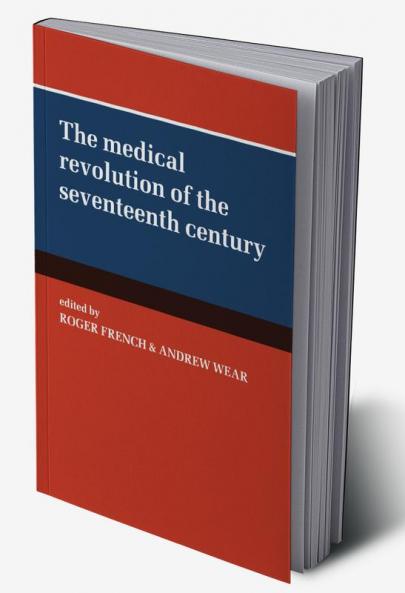 The Medical Revolution of the Seventeenth Century