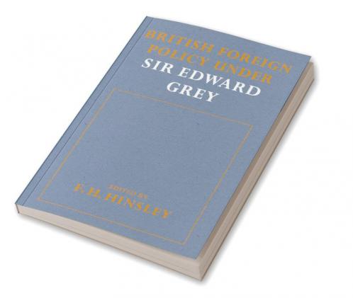 British Foreigh Policy Under Sir Edward Grey