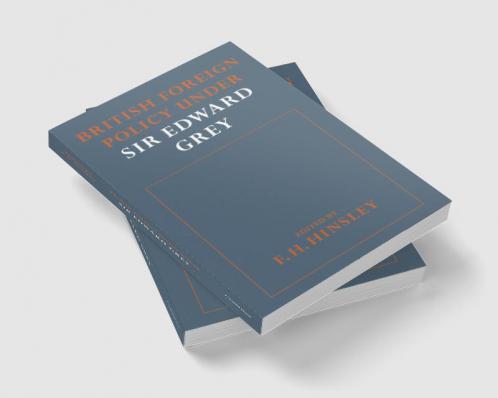 British Foreigh Policy Under Sir Edward Grey