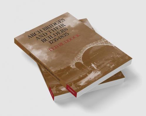Arch Bridges and Their Builders 1735 1835
