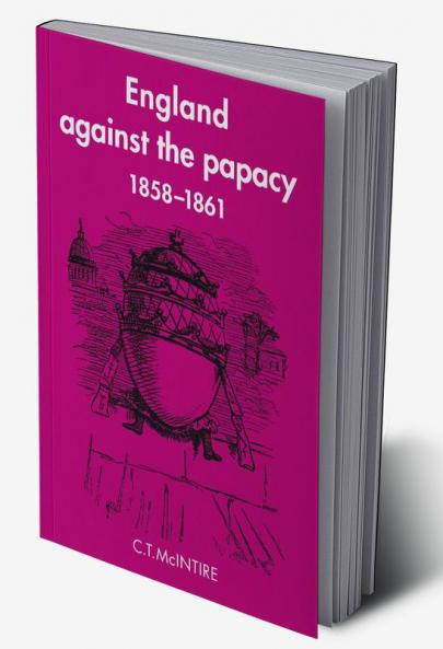 England Against the Papacy 1858 1861