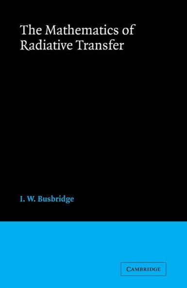 The Mathematics of Radiative Transfer